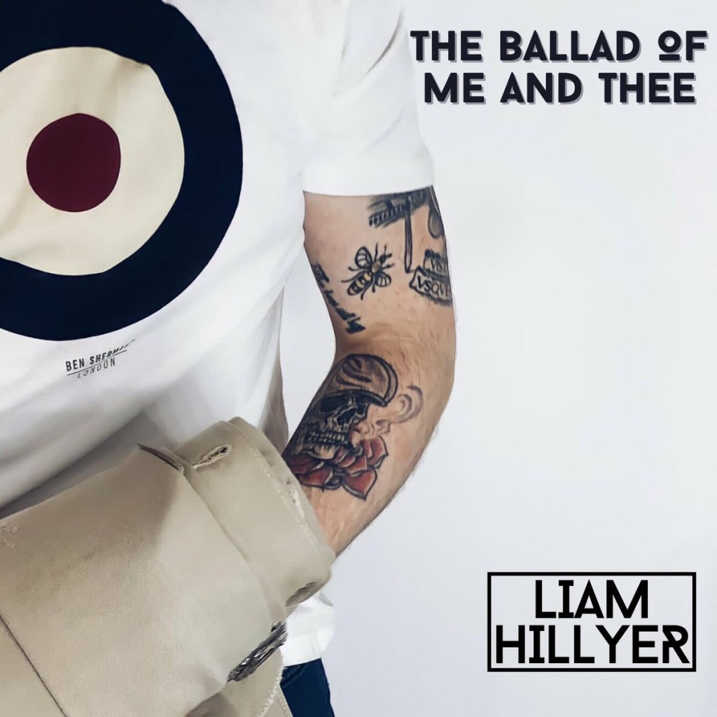 Liam Hillyer – The Ballad of Me and&nbsp;Thee