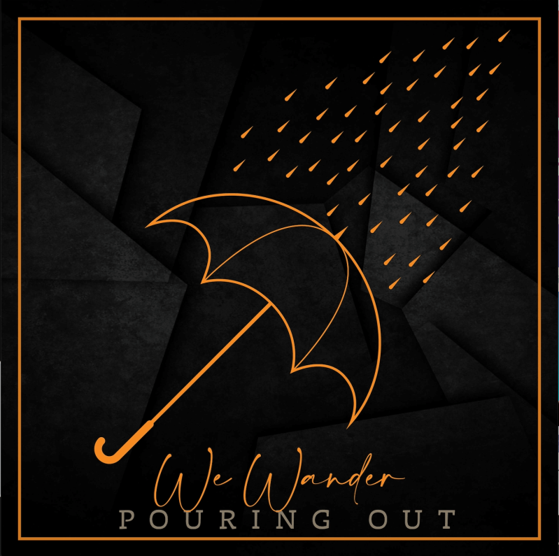 We Wander – Pouring&nbsp;Out