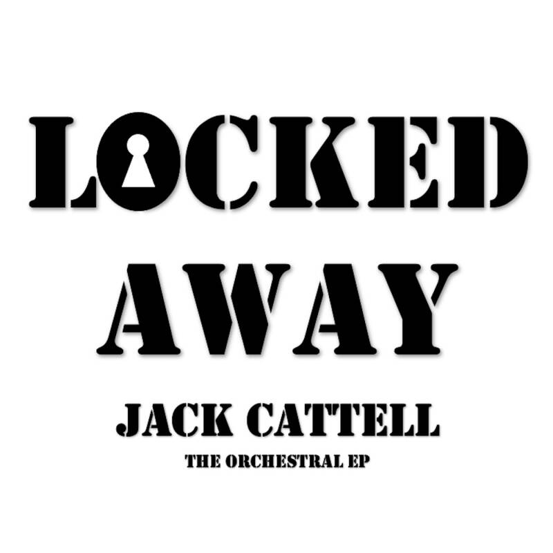 Jack Cattell – Locked Away (The Orchestral&nbsp;EP)