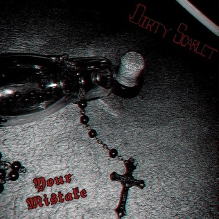 Dirty Scarlet – Your&nbsp;Mistake