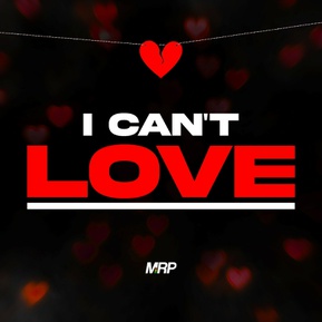 MRP – I Can’t&nbsp;Love