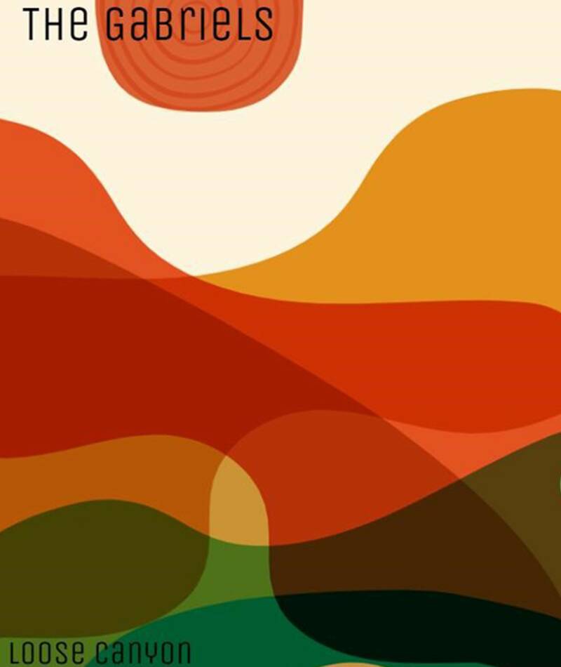 The Gabriels – Loose Canyon