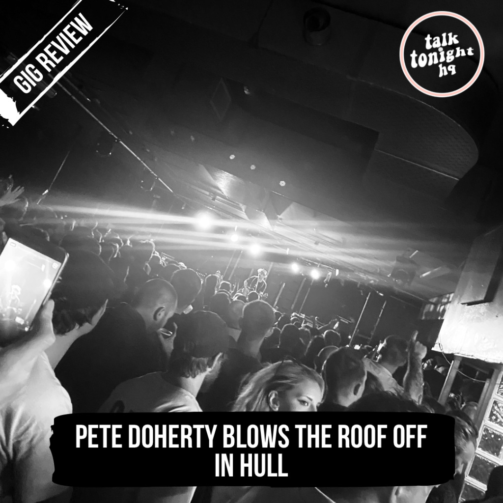 Peter Doherty Blows The Roof Off In&nbsp;Hull