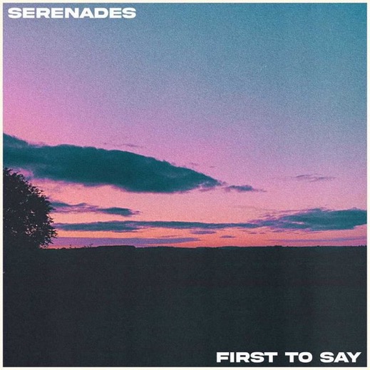 Serenades – First To&nbsp;Say