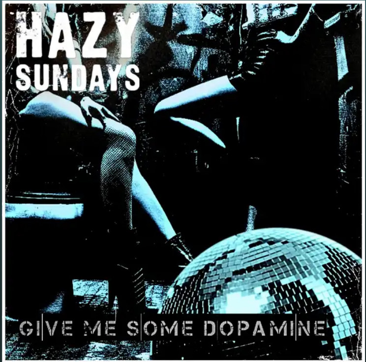 Fast Paced Indie Rock Met With Impressive Depth – Hazy Sundays ‘Give Me Some Dopamine’&nbsp;Review