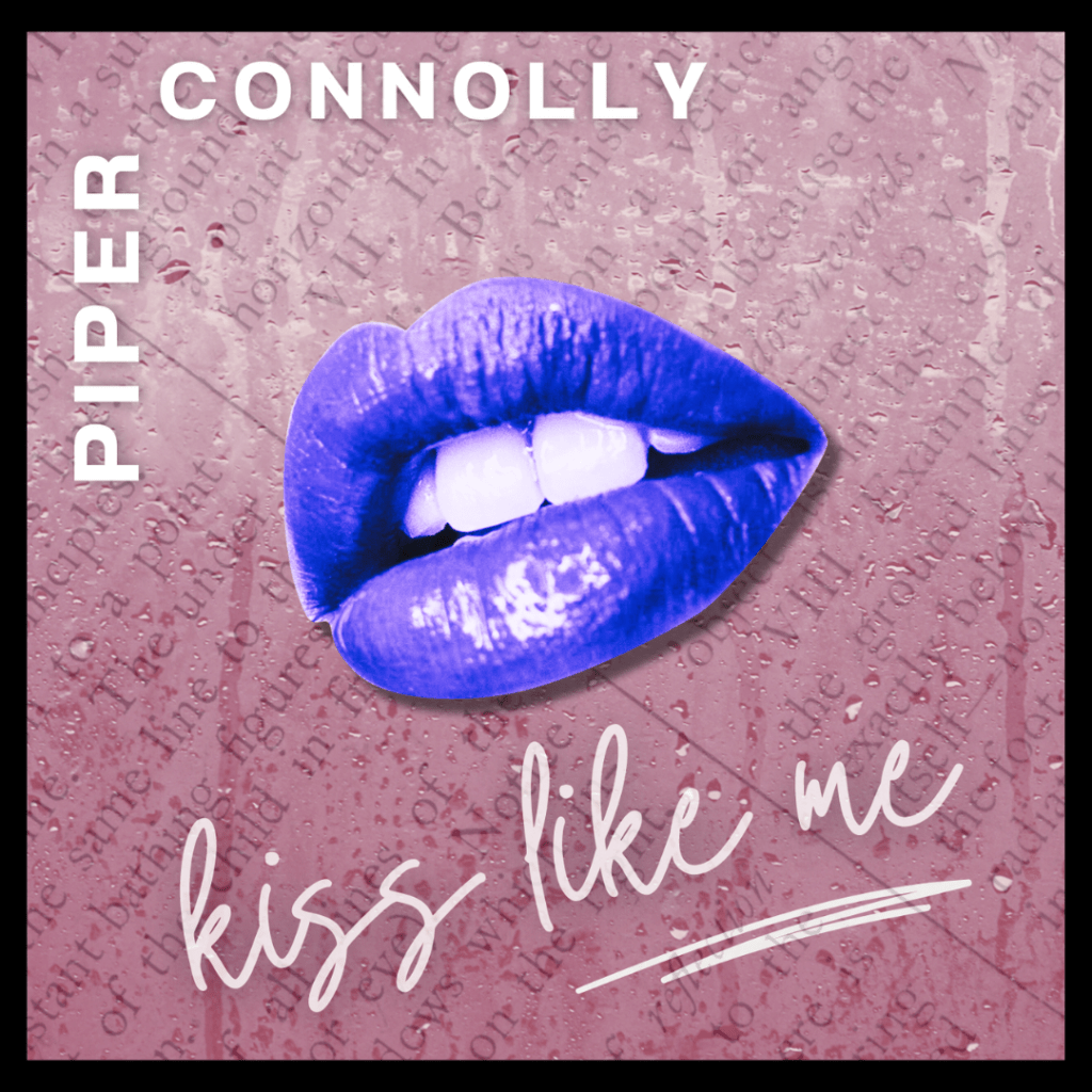 A Thirteen Year Old Prodigy – Piper Connolly ‘Kiss Like Me’&nbsp;review