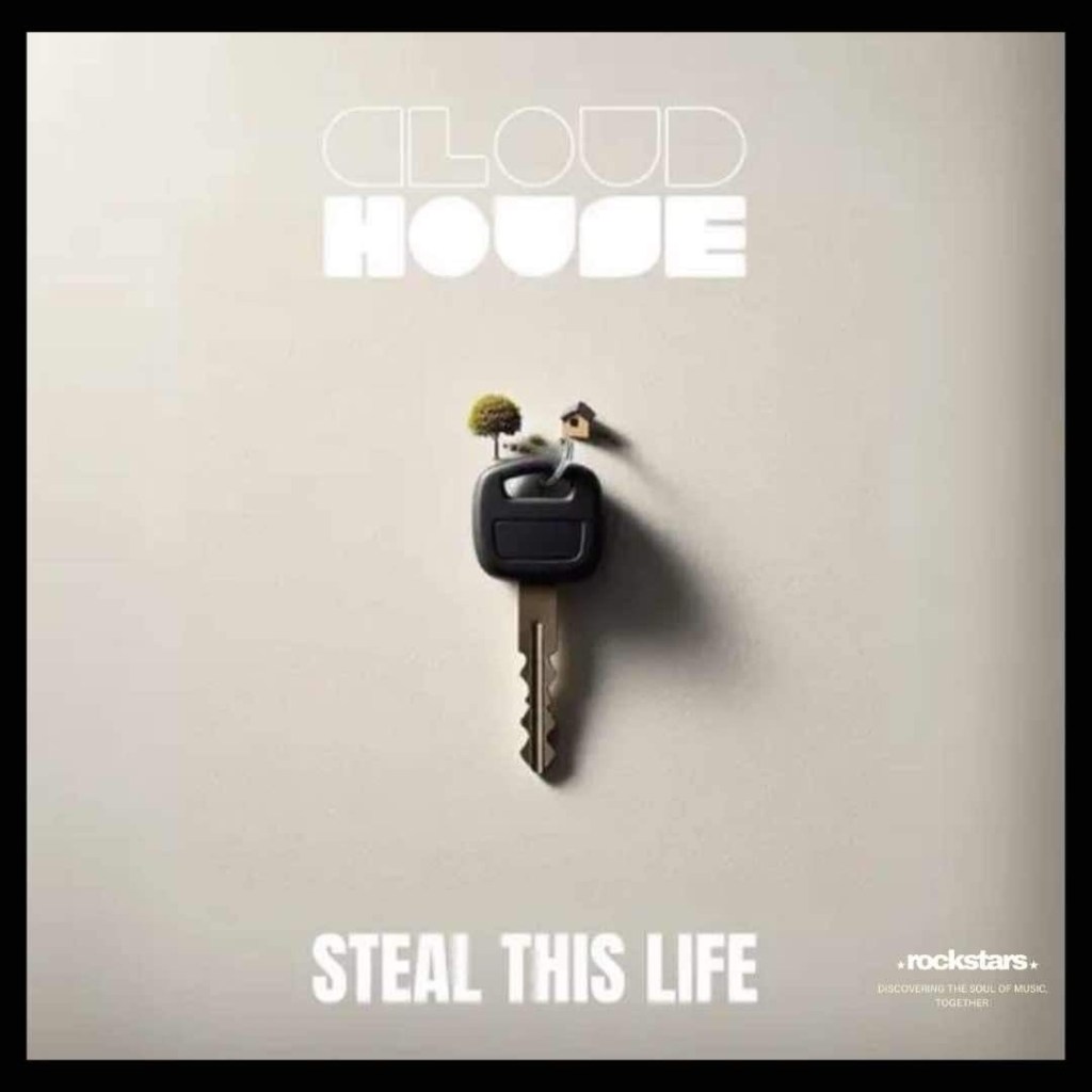 Vibrant Melodies, Infectious Hooks, And Sincere Lyrics : Cloud House – ‘Steal This Life’&nbsp;Review