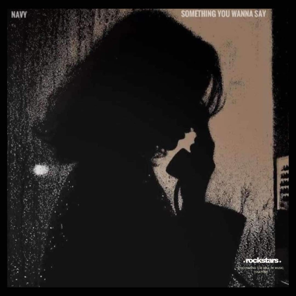 Captivatingly Mesmerising: NAVY – ‘Something You Wanna Say’&nbsp;Review