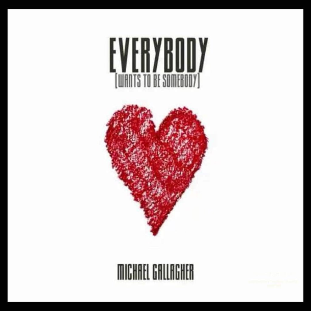 A Soulful Anthem for Connection: Michael Gallagher – ‘Everybody (Wants To Be Somebody)’ Review