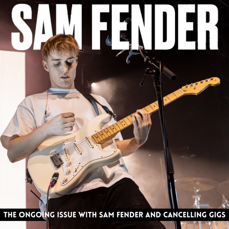 THE ONGOING ISSUE WITH SAM FENDER AND CANCELLING&nbsp;GIGS