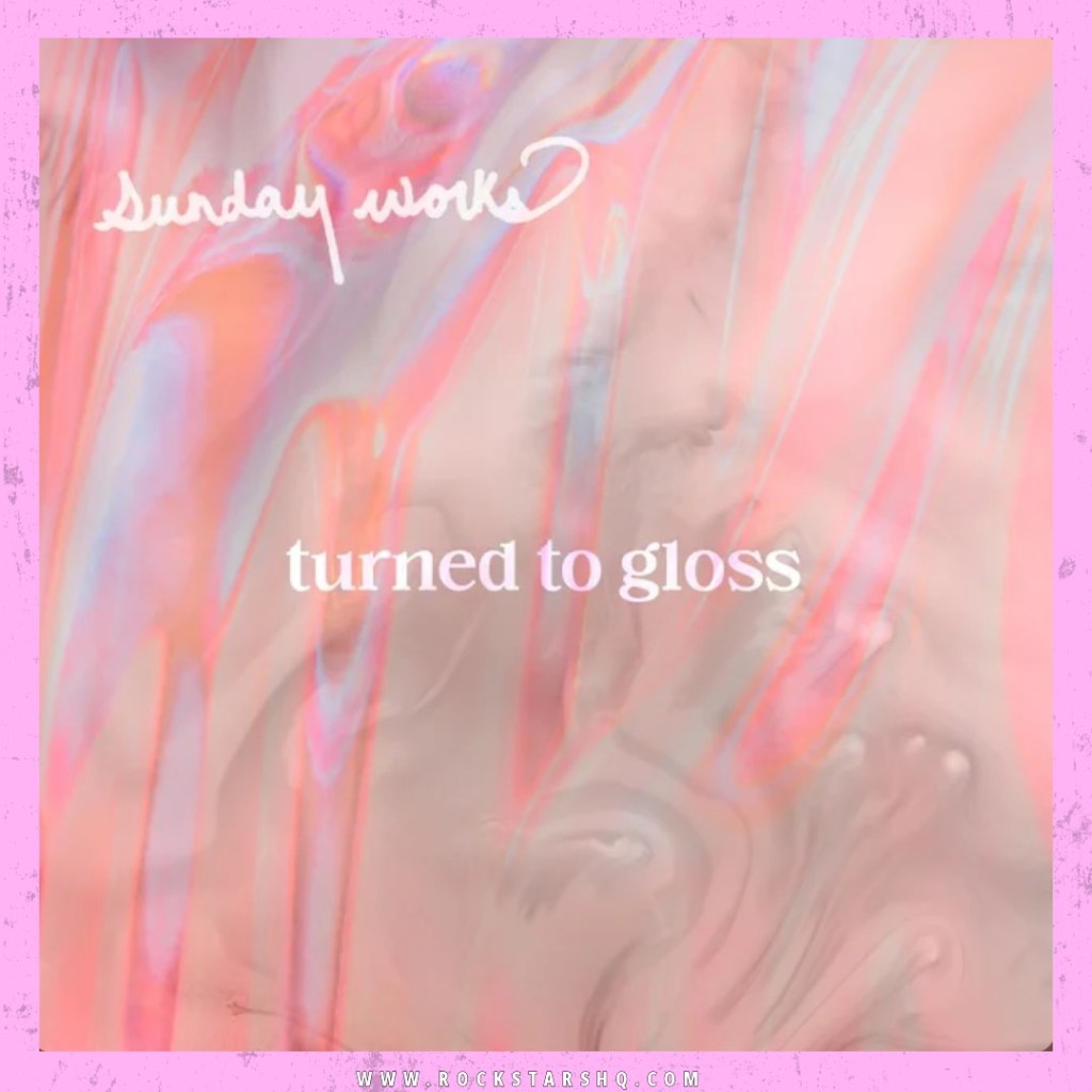 Sunday Works’ Dreamy ‘Turned To Gloss’ Holds Listeners In&nbsp;Trance