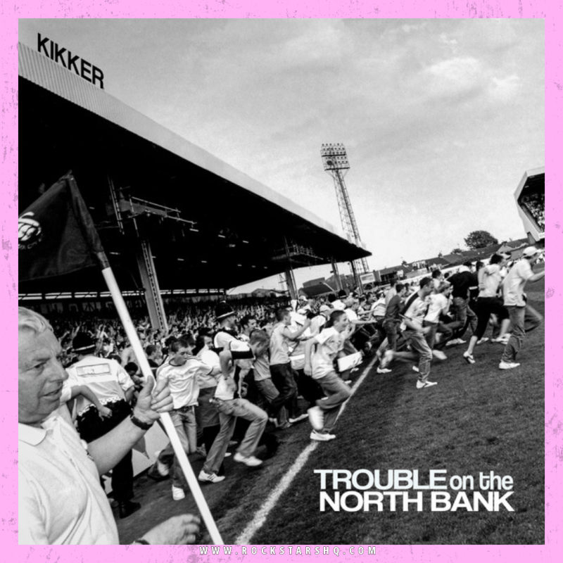 Kikker’s New Releases; It’s North Bank Nostalgia With A Punk&nbsp;Punch