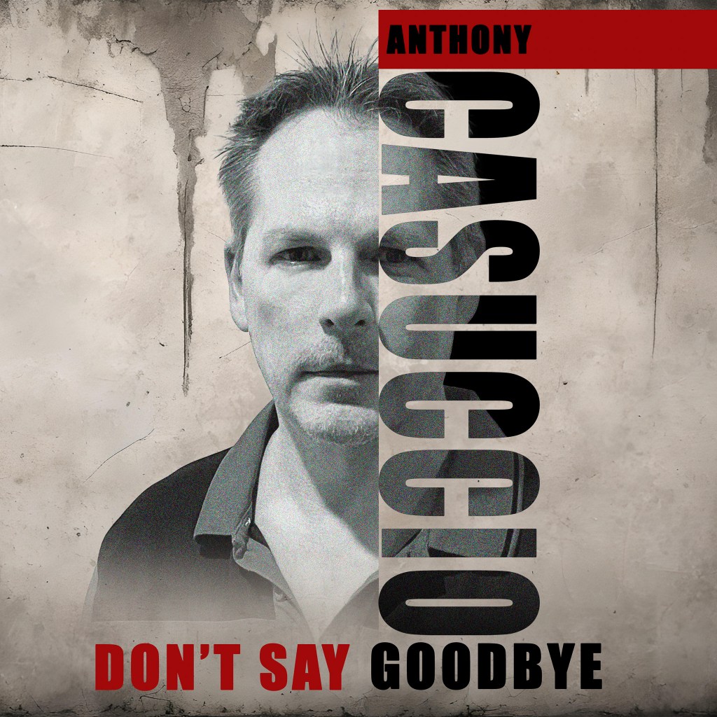Anthony Casuccio Pleases The Ears With New Single ‘Don’t Say&nbsp;Goodbye’